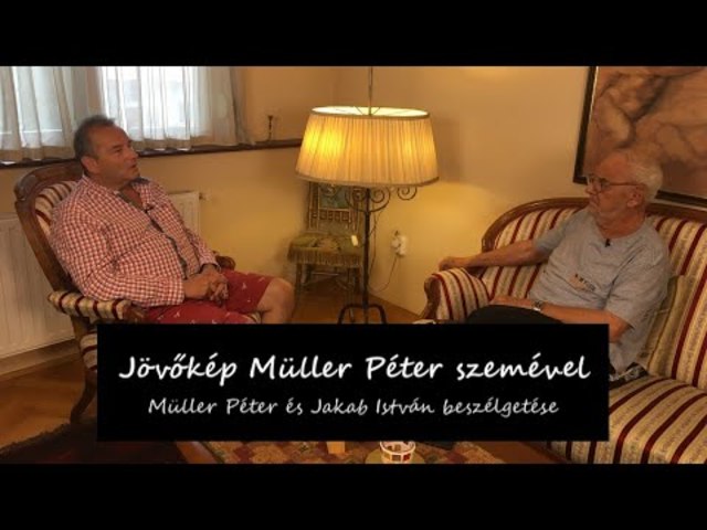Jövőkép Müller Péter szemével ✨ Müller Péter, Jakab István