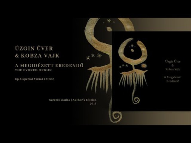 Úzgin Űver & Kobza Vajk • A Megidézett Eredendő | Ep & Visual | 2016 | psy shaman world shamanic