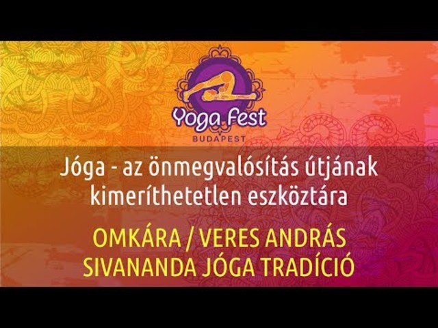 2. Jóga - az önmegvalósítás útjának kimeríthetetlen eszköztára - OMKÁRA / VERES ANDRÁS