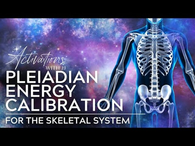 Pleiadian Energy Calibration | The Skeletal System | Light Language Meditation