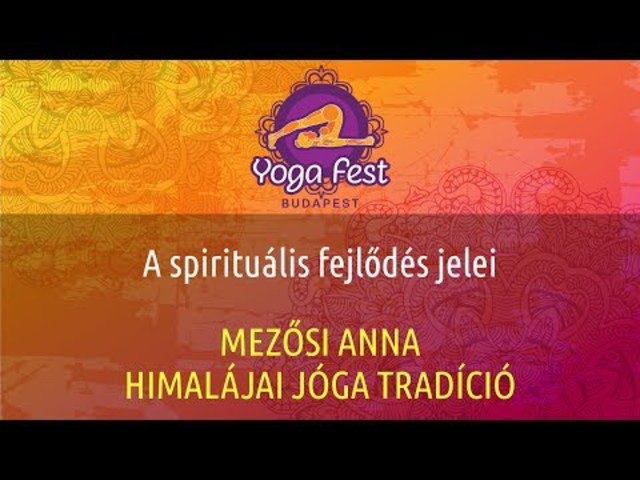 9. A spirituális fejlődés jelei - MEZŐSI ANNA - HIMALÁJAI JÓGA TRADÍCIÓ