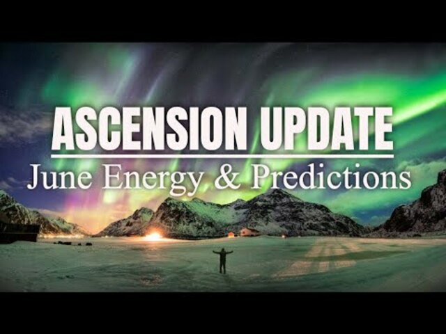 Ascension Update - June Energy & Predictions