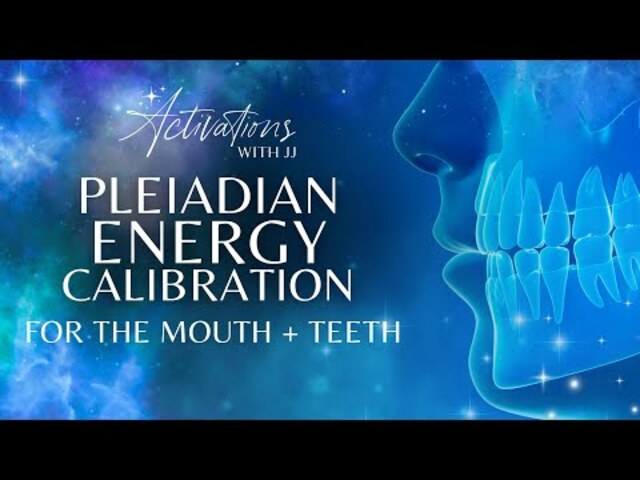 Pleiadian Energy Calibration for the Teeth and Mouth