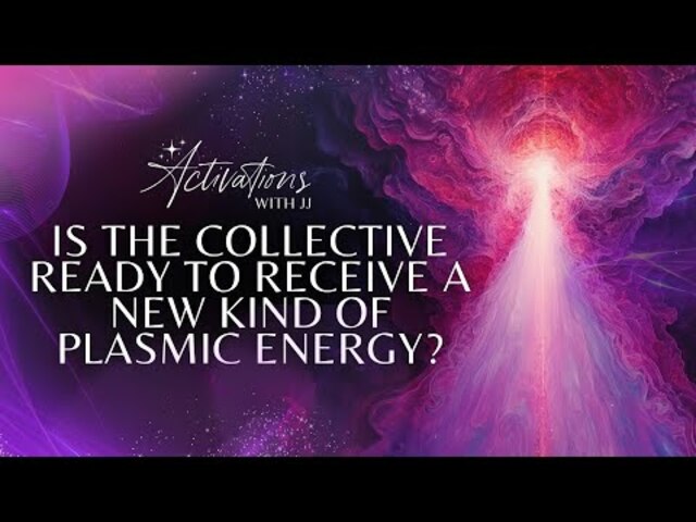 Is the Collective Ready to Receive a New Kind of Plasmic Energy?