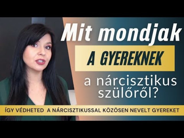 Gyermeknevelés a nárcisztikus mellett - Mit mondjak a gyereknek?