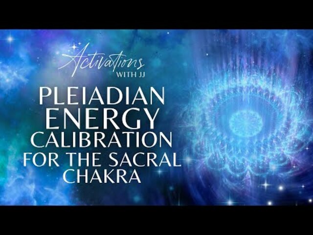 Pleiadian Energy Calibration - Sacral Chakra