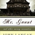 Műveltség, alkotás, horror (John Langan: Mr. Gaunt and Other Uneasy Encounters)