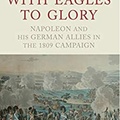 With Eagles to Glory, Napóleon német katonái az 1809-es hadjáratban