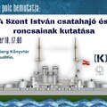 "Az ország legjobb búvárai jelentkezhettek..." - visszatekintés a 110 éve szolgálatba állított SZENT ISTVÁN csatahajó kutatásának 30 évére.