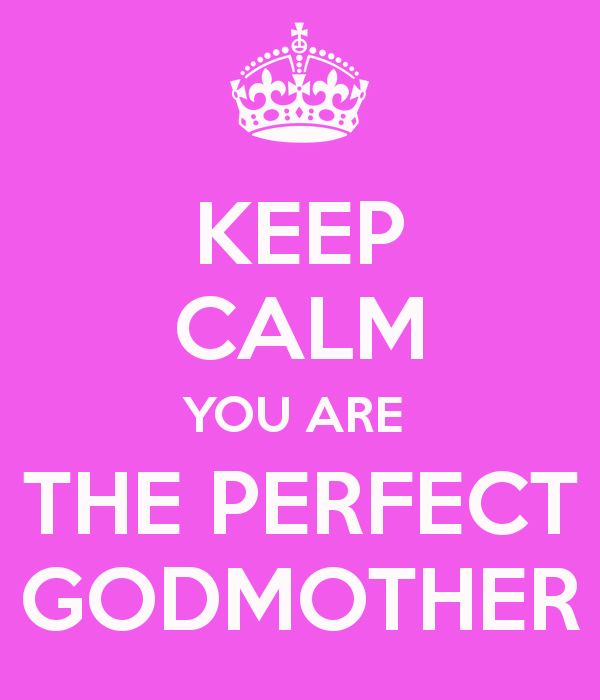 keep-calm-you-are-the-perfect-godmother.png