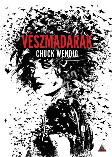 Chuck Wendig - Vészmadarak (Miriam Black 1.)