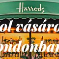HOL VÁSÁROLJ LONDONBAN?