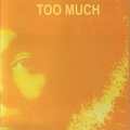 Too Much: Too Much