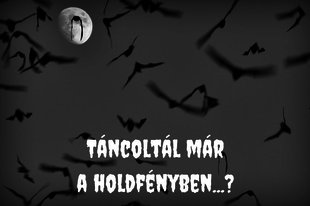 Táncoltál már a holdfényben...?