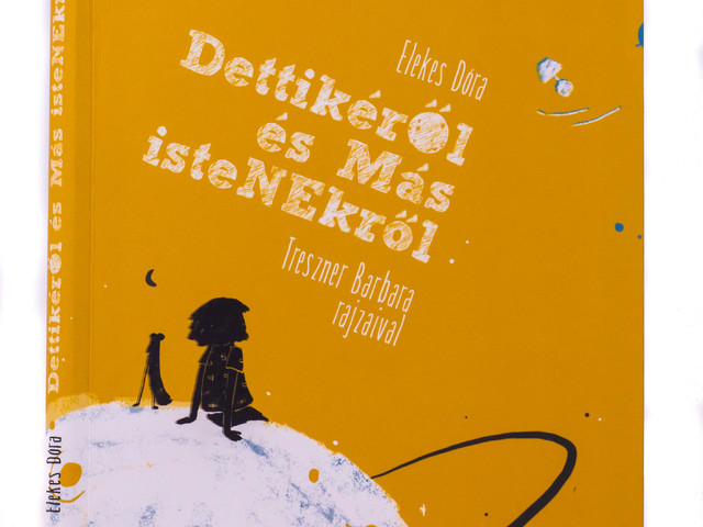 Elekes Dóra: Dettikéről és Más isteNEkről