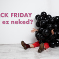 Black Friday: megéri a vállalkozásodnak?