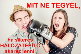 Mit ne tegyél ha sikeres networker szeretnél lenni!