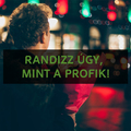 RANDIZZ ÚGY, MINT A PROFIK!