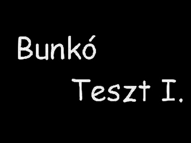 Bunkó Teszt- Nem csak bunkóknak :D