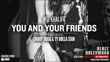 Wiz Khalifa ft. Ty Dolla $ign & Snoop Dogg - You and Your Friends (Official Audio)