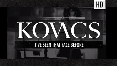 Kovacs - I've Seen That Face Before