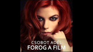 Csobot Adél - Forog a film (audio)