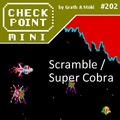 Checkpoint Mini #202: Scramble és Super Cobra