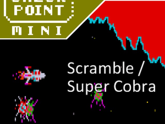 Checkpoint Mini #202: Scramble és Super Cobra