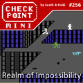 Checkpoint Mini #256: Realm of Impossibility