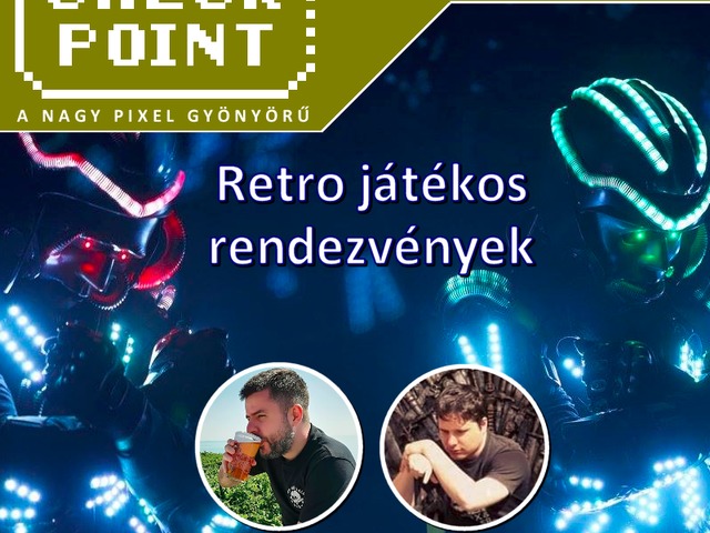 Checkpoint 5x16: Retro játékos rendezvények Magyarországon