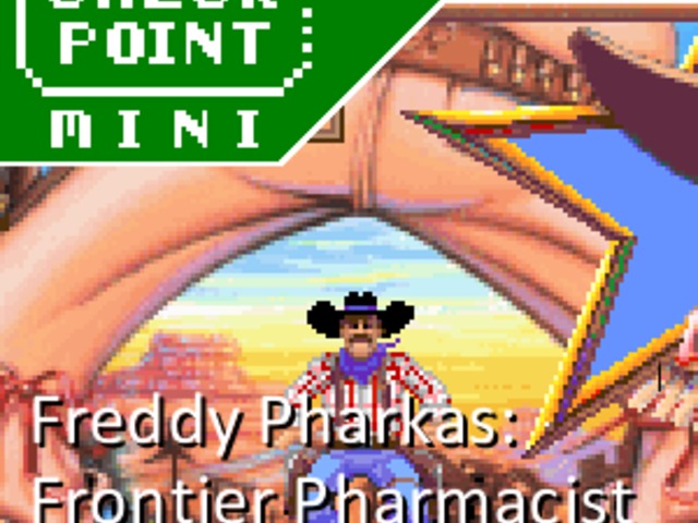 Checkpoint Mini #205: Freddy Pharkas: Frontier Pharmacist