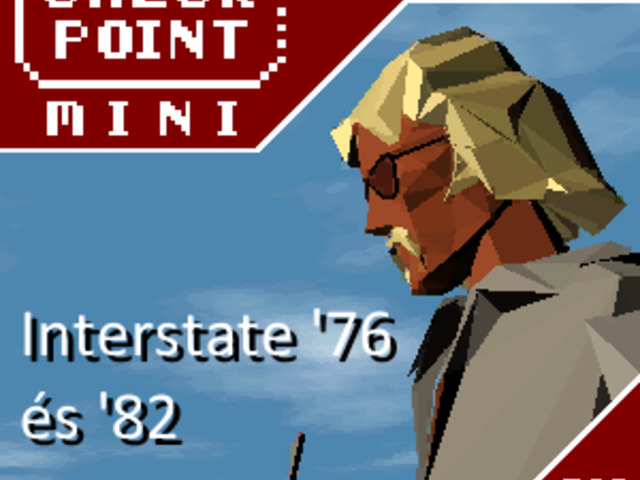 Checkpoint Mini #242: Interstate '76 és '82 (+ a 10 legjobb játék évszámmal a címben)