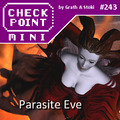 Checkpoint Mini #243: Parasite Eve