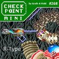 Checkpoint Mini #268: R-Type