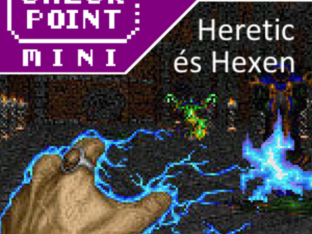 Checkpoint Mini #93: Heretic és Hexen