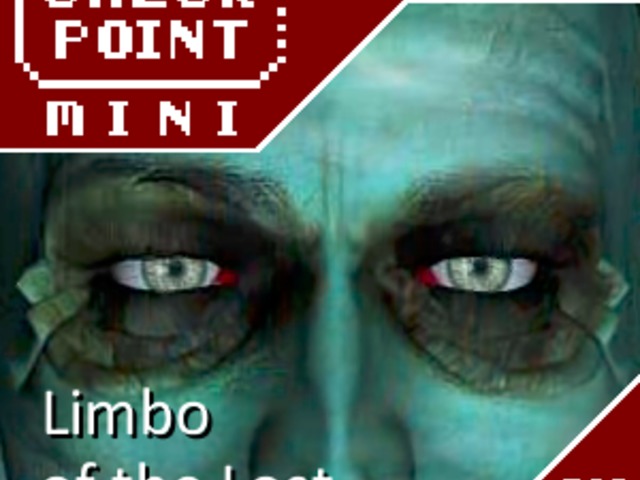 Checkpoint Mini #146: Limbo of the Lost (+ a 10 legnagyobb videojátékos csalódás)