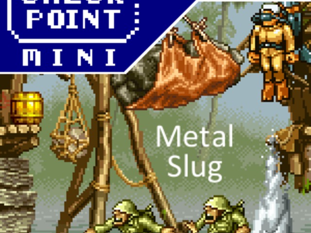 Checkpoint Mini #18 (és Kétheti Retro): Metal Slug