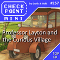 Checkpoint Mini #257: Professor Layton and the Curious Village (+ a 10 legjobb "X and the Y" című játék)