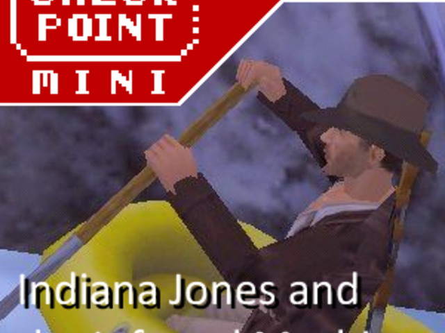 Checkpoint Mini #252: Indiana Jones and the Infernal Machine (+ Emperor's Tomb)