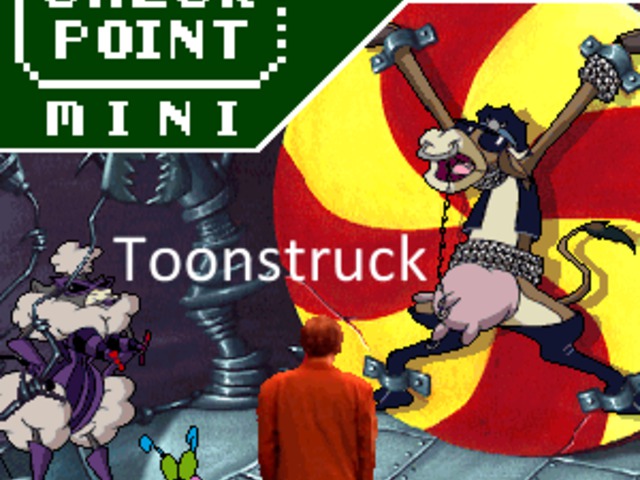 Checkpoint Mini #30: Toonstruck