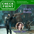 Checkpoint 7x15: Arkane Studios