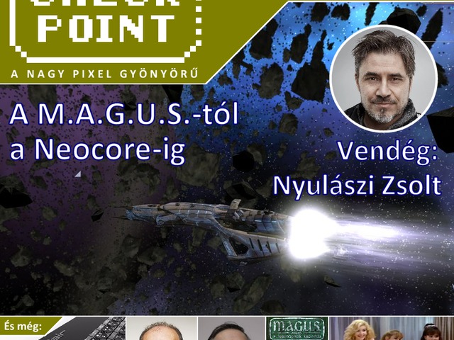 Checkpoint 3x08: A M.A.G.U.S.-tól a Neocore-ig - Nyulászi Zsolt játékai
