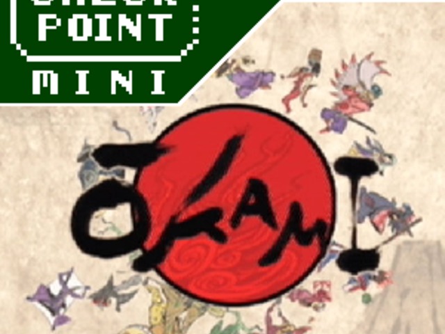 Checkpoint Mini #22: Ōkami