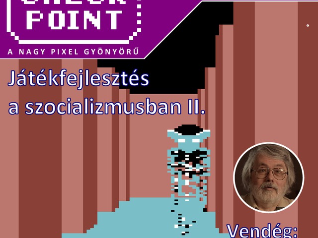 Checkpoint 2x15: Játékfejlesztés a szocializmusban II.