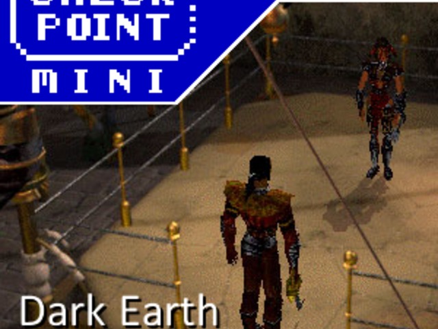 Checkpoint Mini #199: Dark Earth