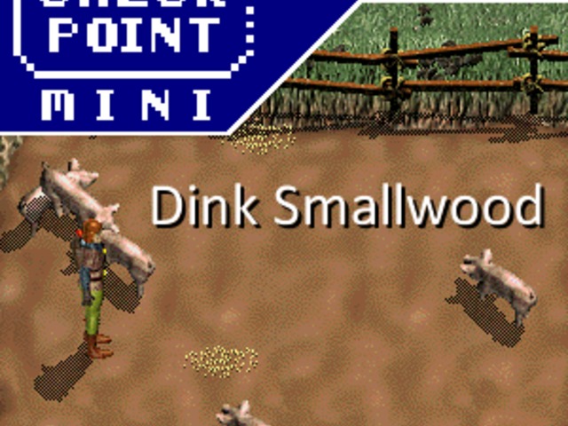 Checkpoint Mini #136: Dink Smallwood