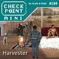 Checkpoint Mini #184: Harvester