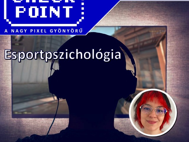 Checkpoint 8x12 - Esportpszichológia, játékpszichológia