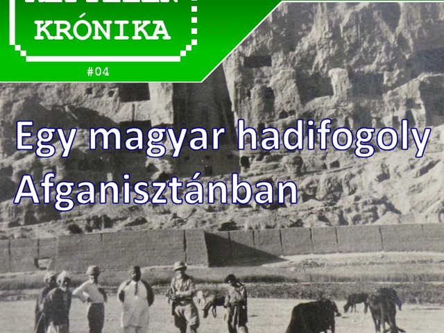 Képtelen Krónika #04: Egy magyar hadifogoly Afganisztánban