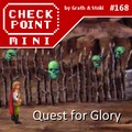Checkpoint Mini #168: Quest for Glory